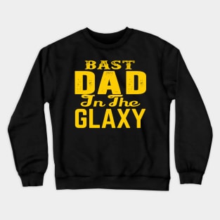 Best Dad In The Galaxy Crewneck Sweatshirt